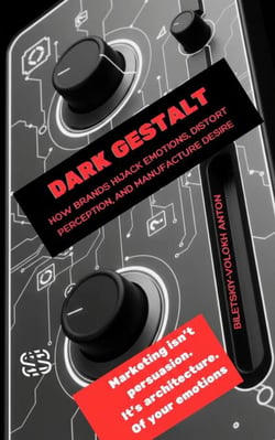 Dark Gestalt: How Brands Hijack Emotions, Distort Perception, and Manufacture Desire - The Dark Marketing Trilogy, #1