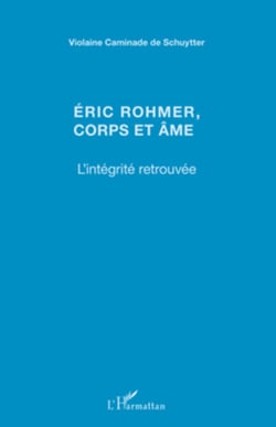Eric Rohmer, corps et âme - L'intégrité retrouvée