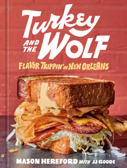 Turkey and the Wolf - Flavor Trippin' in New Orleans [A Cookbook]