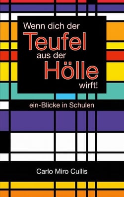 Wenn dich der Teufel aus der Hölle wirft - ein-Blicke in Schulen