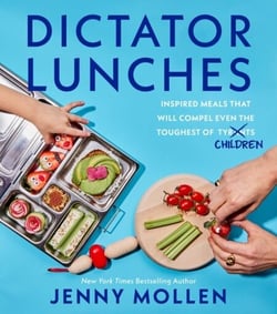 Dictator Lunches - Inspired Meals That Will Compel Even the Toughest of (Tyrants) Children