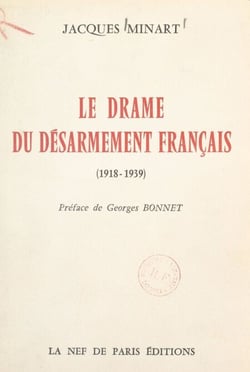 Le drame du désarmement français (1938-1939) - Ses aspects politiques et techniques. La revanche allemande, 1918-1939