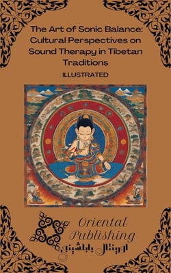 The Art of Sonic Balance: Cultural Perspectives on Sound Therapy in Tibetan Traditions