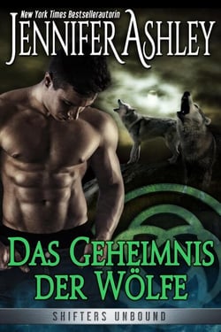 Das Geheimnis der Wölfe - Shifters Unbound: Deutsche Ausgabe, #7