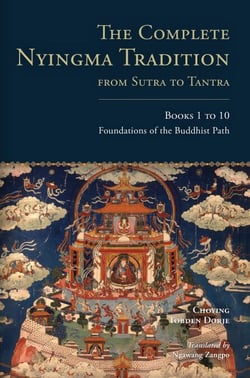 The Complete Nyingma Tradition from Sutra to Tantra, Books 1 to 10 - Foundations of the Buddhist Path