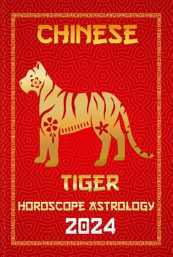 Tiger Chinese Horoscope 2024 - Chinese Horoscopes &amp; Astrology 2024, #3