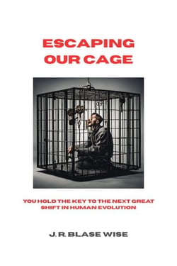 Escaping Our Cage: You Hold the Key to the Next Great Shift in Human Evolution