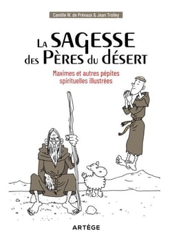 La sagesse des Pères du désert - Maximes et autres pépites spirituelles illustrées