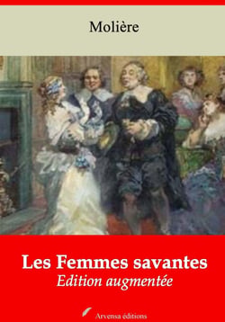 Les Femmes savantes – suivi d'annexes - Nouvelle édition 2019