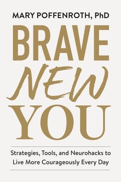 Brave New You - Strategies, Tools, and Neurohacks to Live More Courageously Every Day