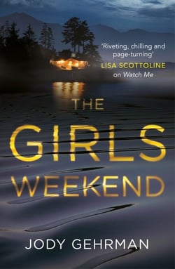 The Girls Weekend - A gripping, twisting thriller that grabs you from the opening line
