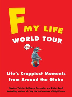 F My Life World Tour - Life's Crappiest Moments from Around the Globe