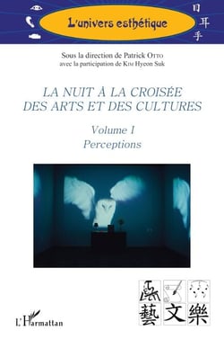 La nuit à la croisée des arts et des cultures - Volume I Perceptions