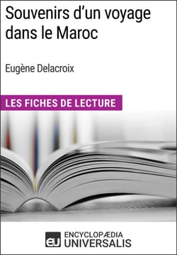 Souvenirs d'un voyage dans le Maroc d'Eugène Delacroix - Les Fiches de Lecture d'Universalis
