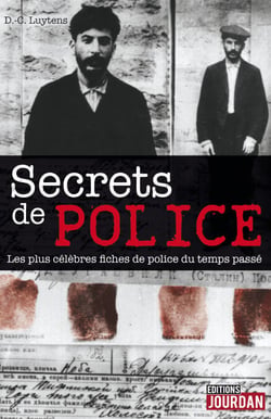 Secrets de police - Les plus célèbres fiches de police du temps passé