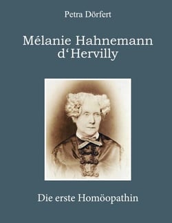 Melanie Hahnemann d'Hervilly - Die erste Homöopathin
