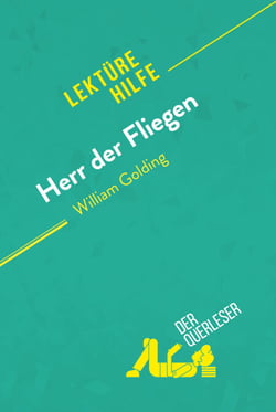 Herr der Fliegen von William Golding (Lektürehilfe) - Detaillierte Zusammenfassung, Personenanalyse und Interpretation