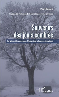 Souvenirs des jours sombres - Le génocide arménien - Un pasteur alsacien témoigne