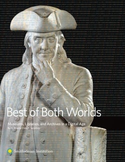 Best of Both Worlds - Museums, Libraries, and Archives in the Digital Age