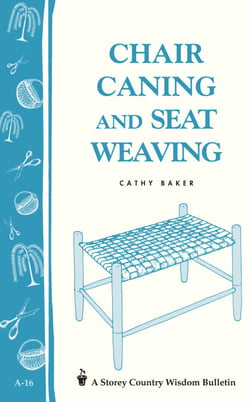 Chair Caning and Seat Weaving - Storey Country Wisdom Bulletin A-16