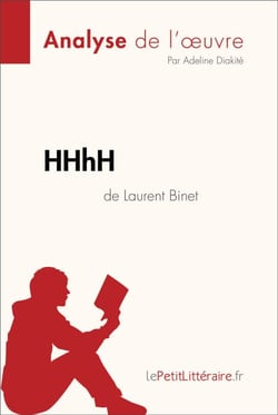 HHhH de Laurent Binet (Analyse de l'oeuvre) - Analyse complète et résumé détaillé de l'oeuvre