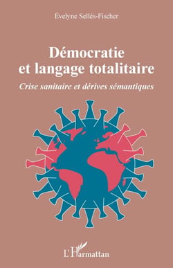 Démocratie et langage totalitaire - Crise sanitaire et dérives sémantiques