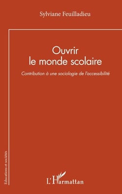 Ouvrir le monde scolaire - Contribution à une sociologie de l’accessibilité