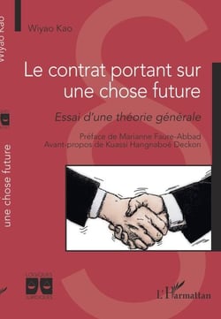 Le contrat portant sur une chose future - Essai d'une théorie générale