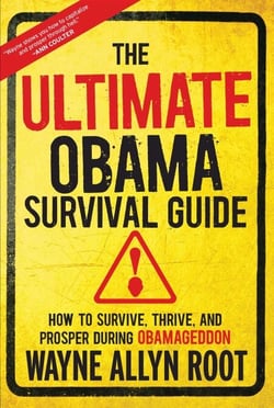 The Ultimate Obama Survival Guide - How to Survive, Thrive, and Prosper During Obamageddon