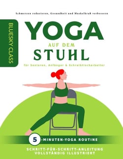 Yoga auf dem stuhl für senioren, anfänger &amp; schreibtischarbeiter: 5-minuten-yoga routine mit schritt-für-schritt-anleitung vollständig illustriert