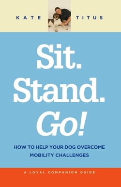 Sit. Stand. Go!: How to Help Your Dog Overcome Mobility Challenges - A Loyal Companion Guide