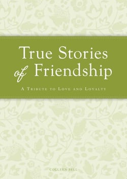 True Stories of Friendship - A tribute to love and loyalty