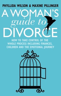 A Woman's Guide to Divorce - How to take control of the whole process, including finances, children and the emotional journey