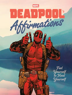 Deadpool's Affirmations - Feel Yourself to Heal Yourself