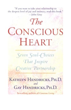The Conscious Heart - Seven Soul-Choices That Create Your Relationship Destiny
