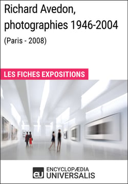 Richard Avedon, photographies 1946-2004 (Paris - 2008) - Les Fiches Exposition d'Universalis