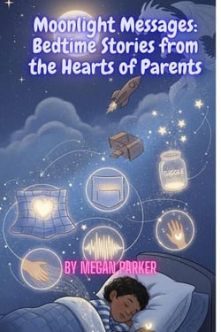 Moonlight Messages: Bedtime Stories from the Hearts of Parents - Bedtime Stories