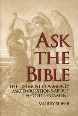 Ask the Bible - The 400 Most Commonly Asked Questions About the Old Testament