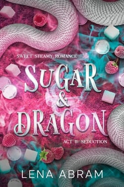 Sugar &amp; Dragon. Sweet Steamy Romance Act II: Seduction - Sugar &amp; Dragon, #2