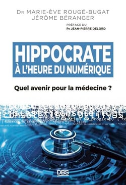 Hippocrate à l’heure du numérique - Quel avenir pour la médecine ?