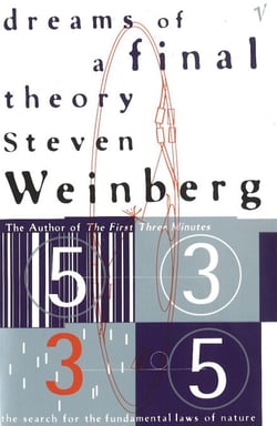 Dreams Of A Final Theory - The Search for The Fundamental Laws of Nature