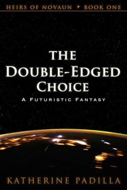 The Double-Edged Choice: A Futuristic Fantasy - Heirs of Novaun, #1