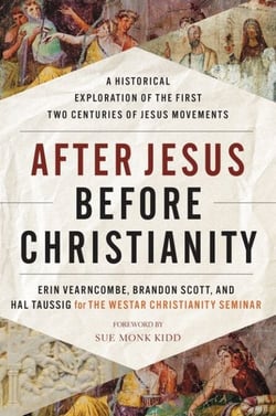 After Jesus Before Christianity - A Historical Exploration of the First Two Centuries of Jesus Movements