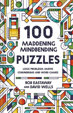 100 Maddening Mindbending Puzzles - Logic problems, maths conundrums and word games
