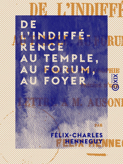 De l'indifférence au temple, au forum, au foyer - Essai de philosophie pratique