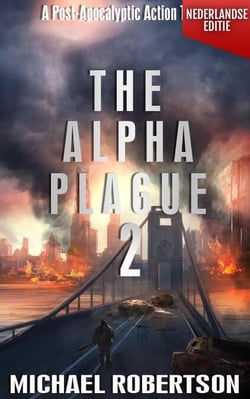 The Alpha Plague 2 (Nederlandse editie) - A Post-Apocalyptic Action Thriller - The Alpha Plague - De Complete Serie (Nederlandse editie), #2