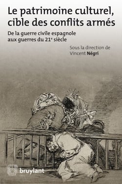 Le patrimoine culturel, cible des conflits armés - De la guerre civil espagnole aux guerres du 21è siècle