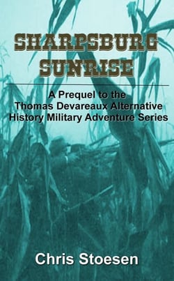 Sharpsburg Sunrise - The Thomas Devareaux Alternative History Military Adventure Series, #0