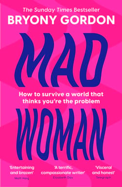 Mad Woman - Binge Eating. Menopause. OCD: How To Survive a World That Thinks You're The Problem