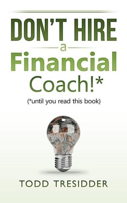 Don't Hire a Financial Coach! (Until You Read This Book) - Financial Freedom for Smart People
